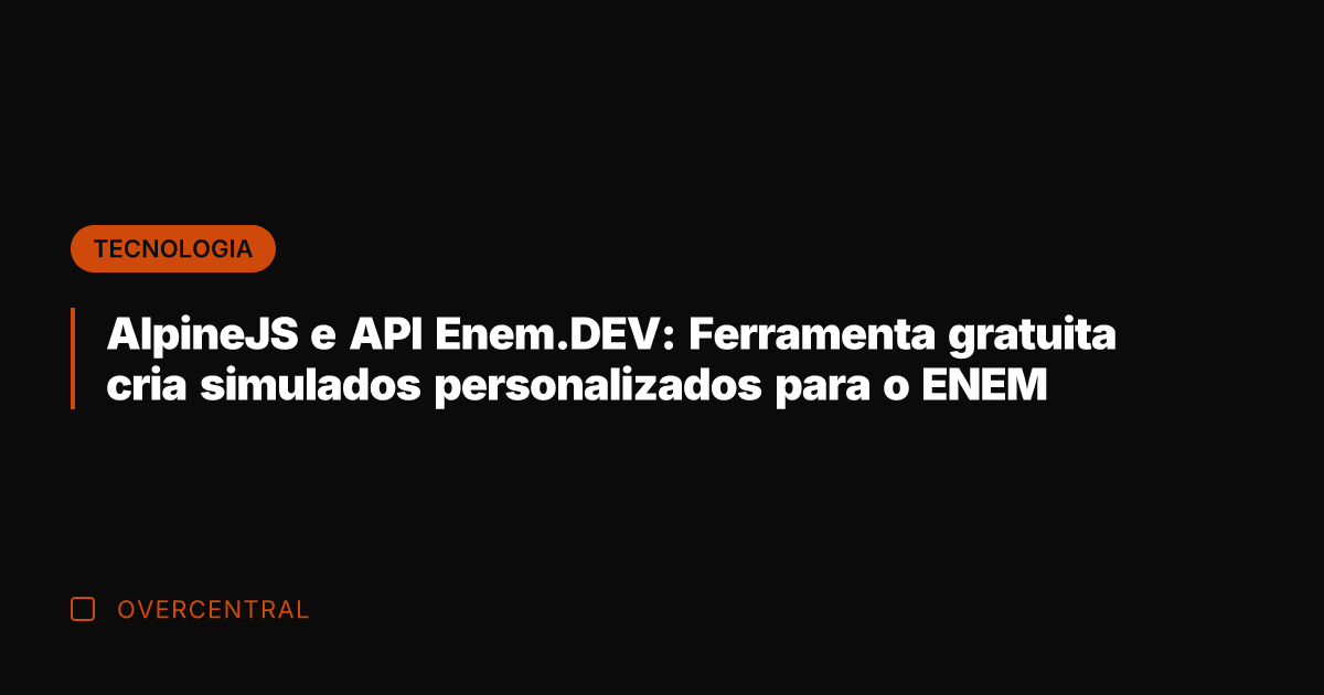 AlpineJS e API Enem.DEV: Ferramenta gratuita cria simulados personalizados para o ENEM