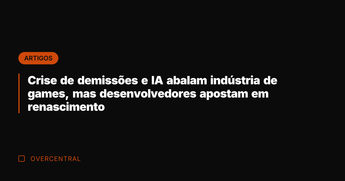 Crise de demissões e IA abalam indústria de games, mas desenvolvedores apostam