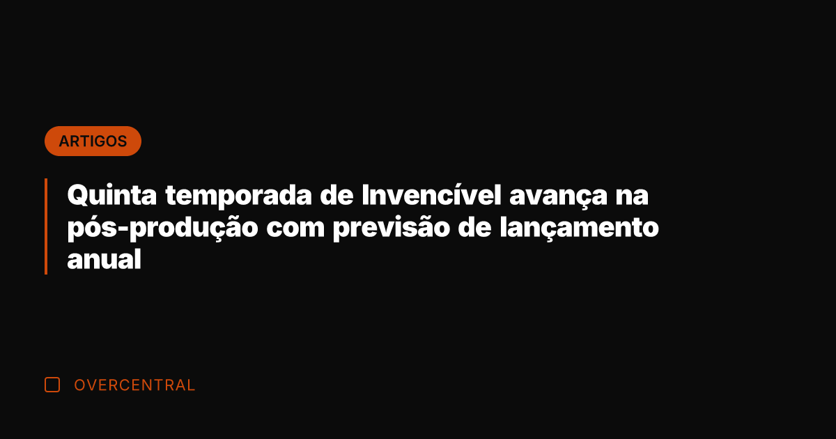Quinta temporada de Invencível avança na pós-produção com previsão de lançamento anual