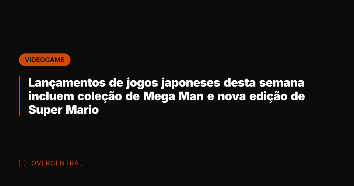 Lançamentos de jogos japoneses desta semana incluem coleção de Mega Man e