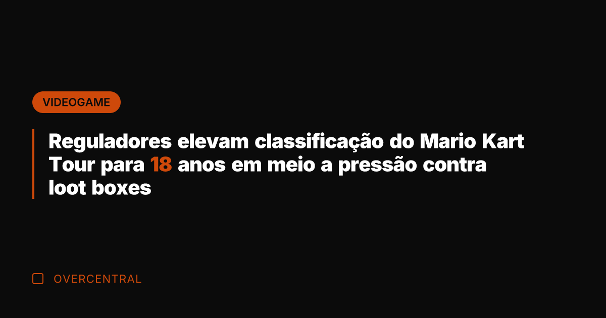 Reguladores elevam classificação do Mario Kart Tour para 18 anos em meio
