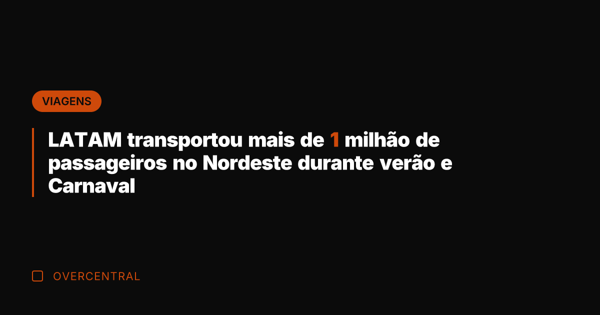LATAM transportou mais de 1 milhão de passageiros no Nordeste durante verão