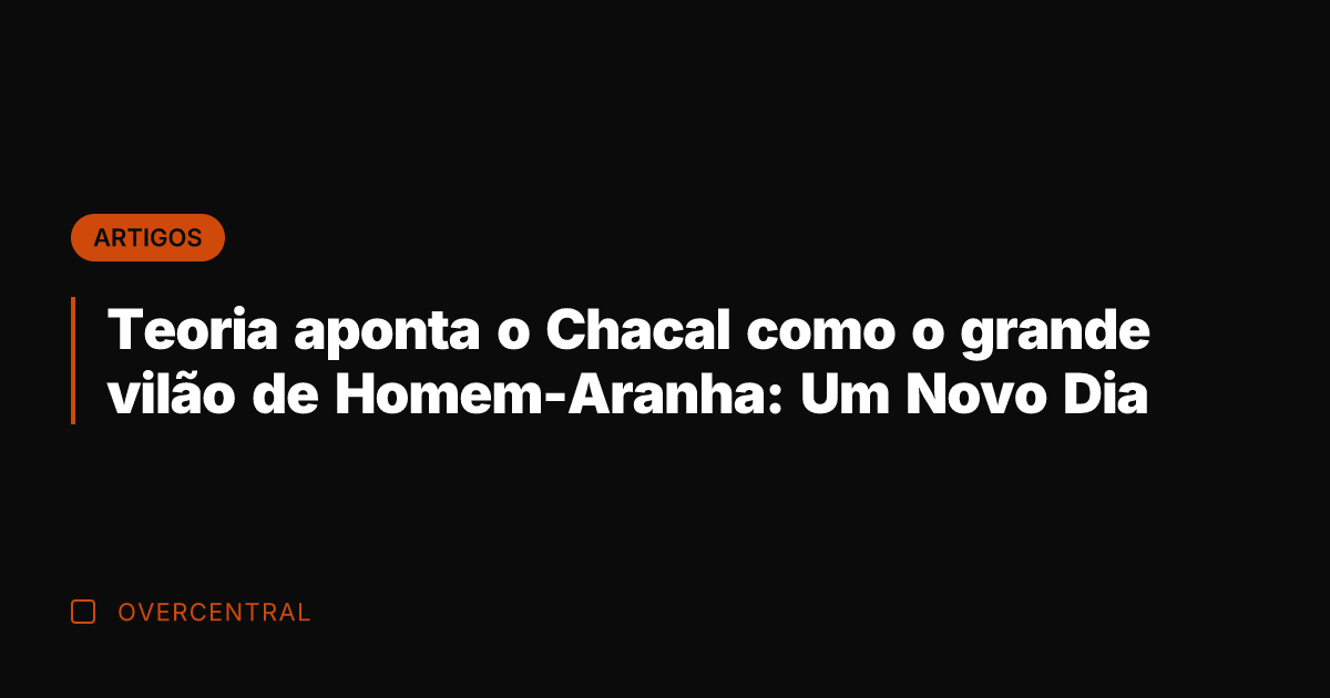 Teoria aponta o Chacal como o grande vilão de Homem-Aranha: Um Novo