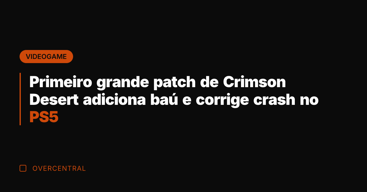 Primeiro grande patch de Crimson Desert adiciona baú e corrige crash no