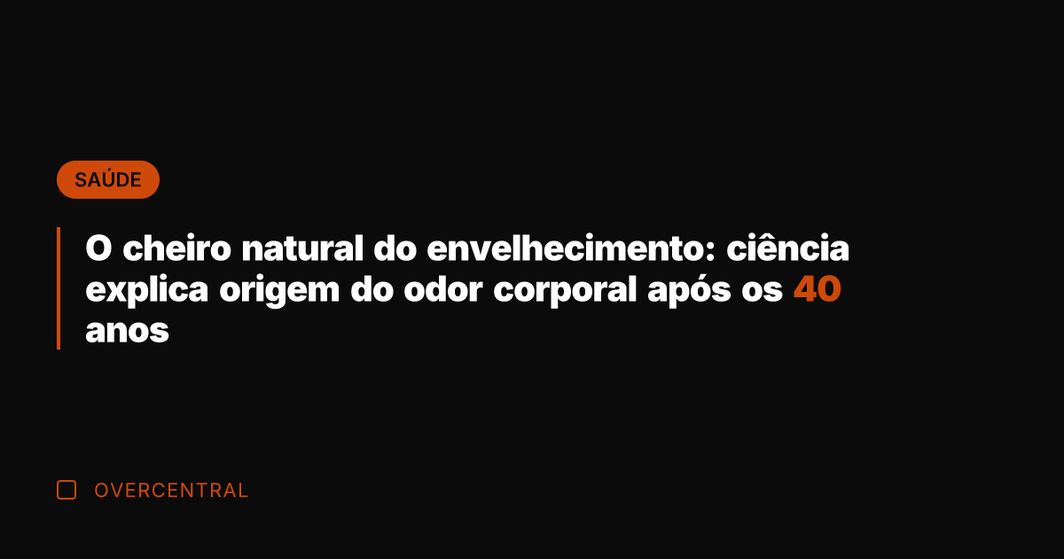 O cheiro natural do envelhecimento: ciência explica origem do odor corporal após