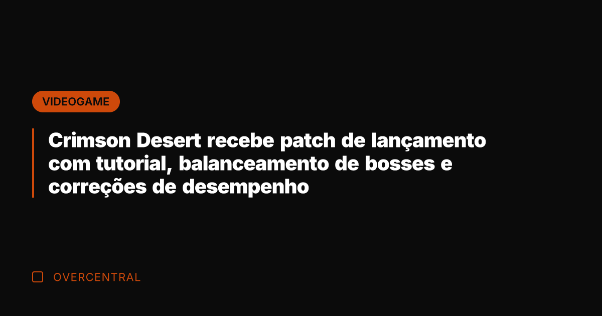 Crimson Desert recebe patch de lançamento com tutorial, balanceamento de bosses e