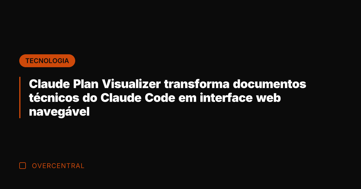 Claude Plan Visualizer transforma documentos técnicos do Claude Code em interface web