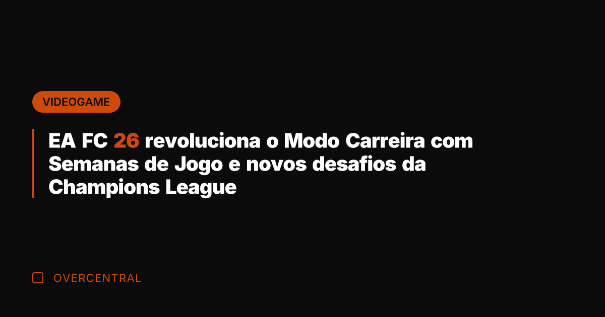 EA FC 26 revoluciona o Modo Carreira com Semanas de Jogo e
