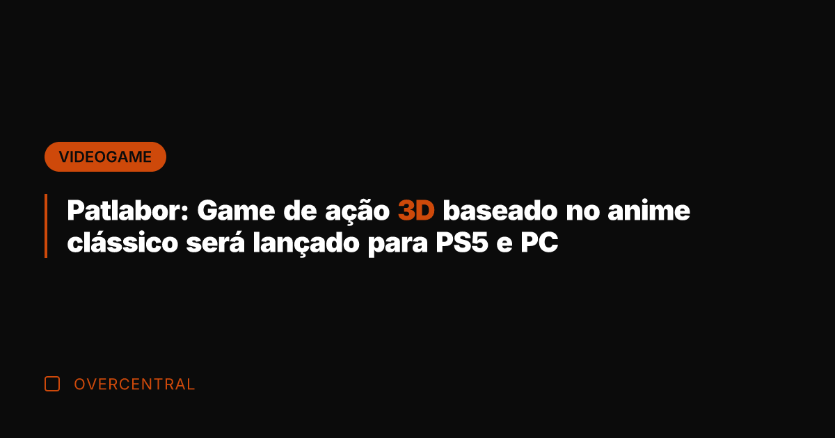 Patlabor: Game de ação 3D baseado no anime clássico será lançado para Patlabor: Game de ação 3D baseado no anime clássico será lançado para