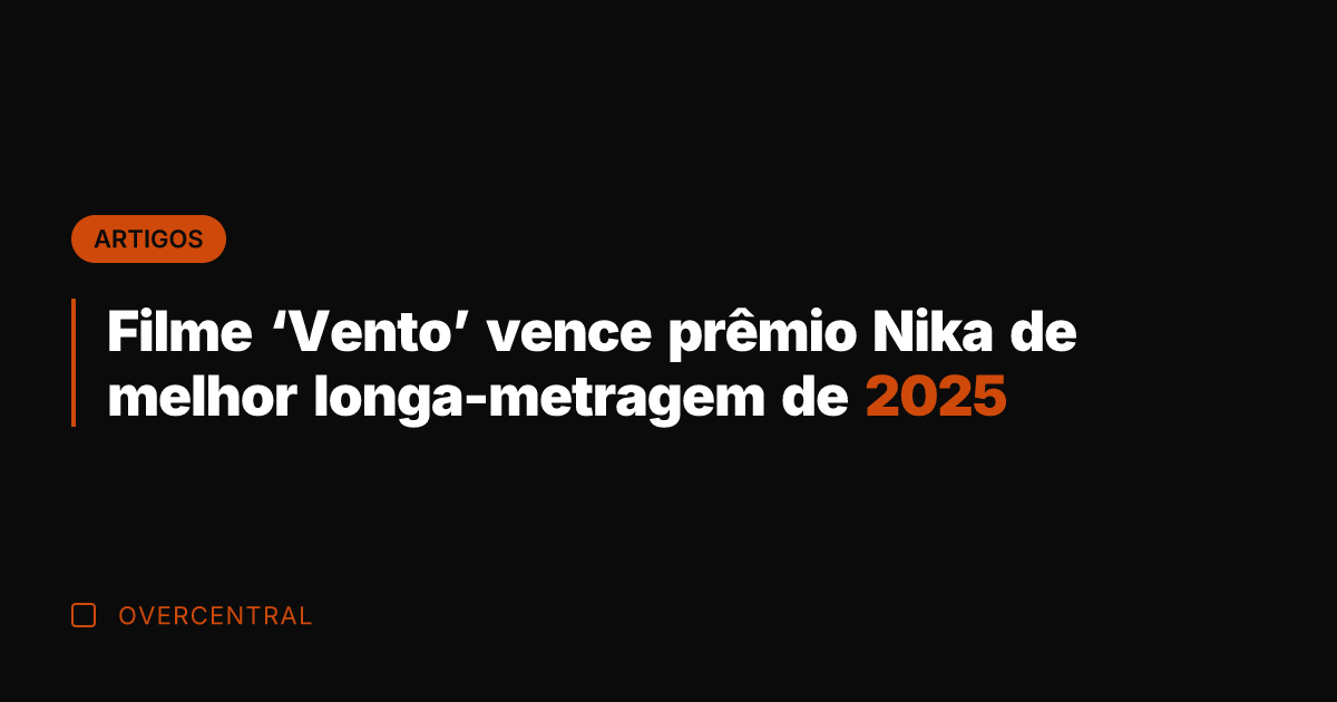Filme 'Vento' vence prêmio Nika de melhor longa-metragem de 2025