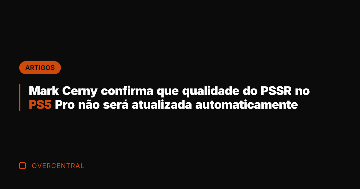 Mark Cerny confirma que qualidade do PSSR no PS5 Pro não será Mark Cerny confirma que qualidade do PSSR no PS5 Pro não será