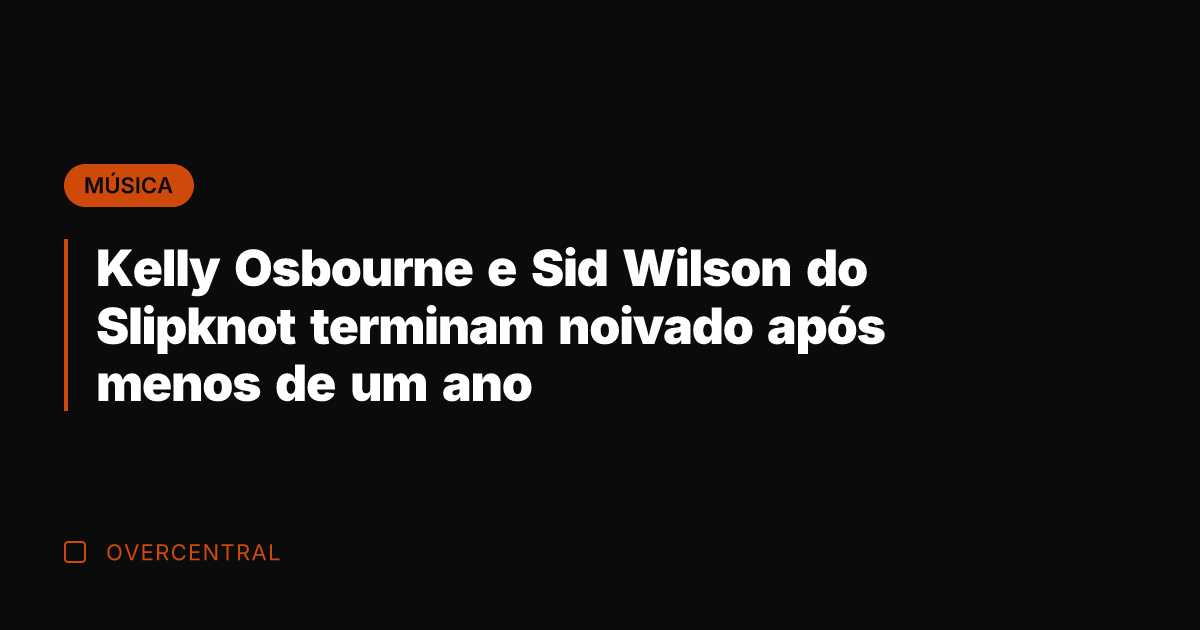 Kelly Osbourne e Sid Wilson do Slipknot terminam noivado após menos de