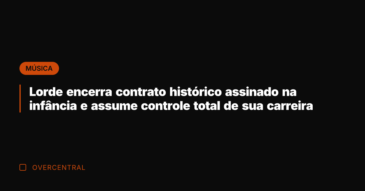 Lorde encerra contrato histórico assinado na infância e assume controle total de