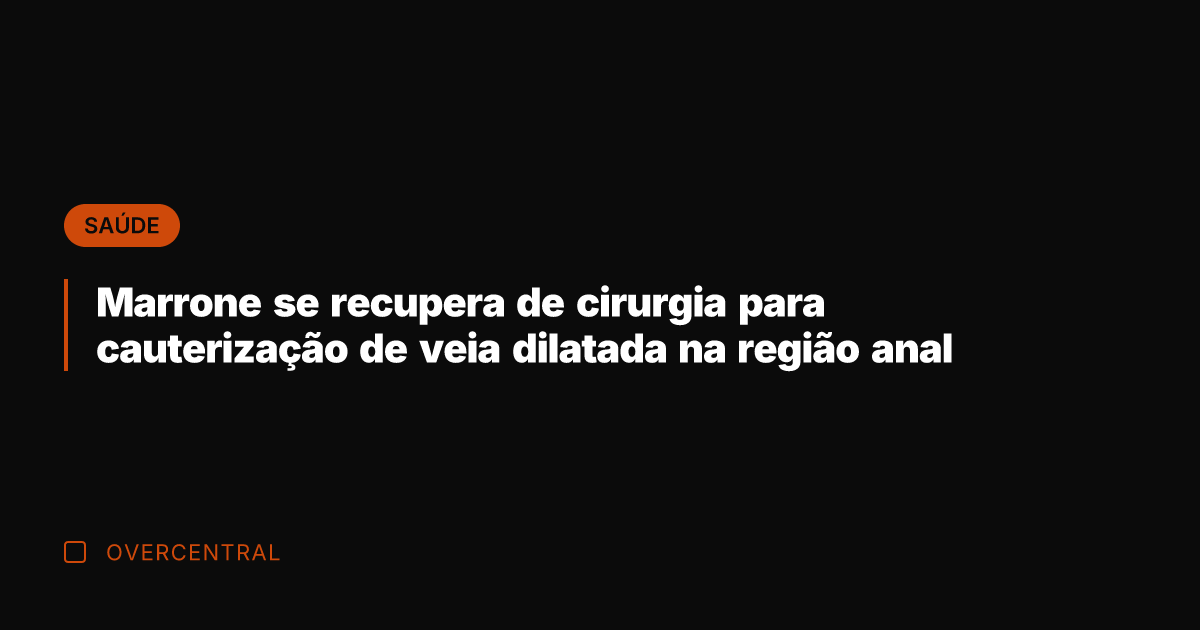 Marrone se recupera de cirurgia para cauterização de veia dilatada na região