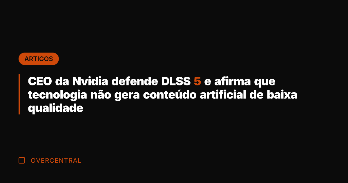 CEO da Nvidia defende DLSS 5 e afirma que tecnologia não gera
