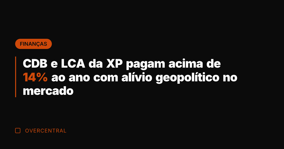 CDB e LCA da XP pagam acima de 14% ao ano com