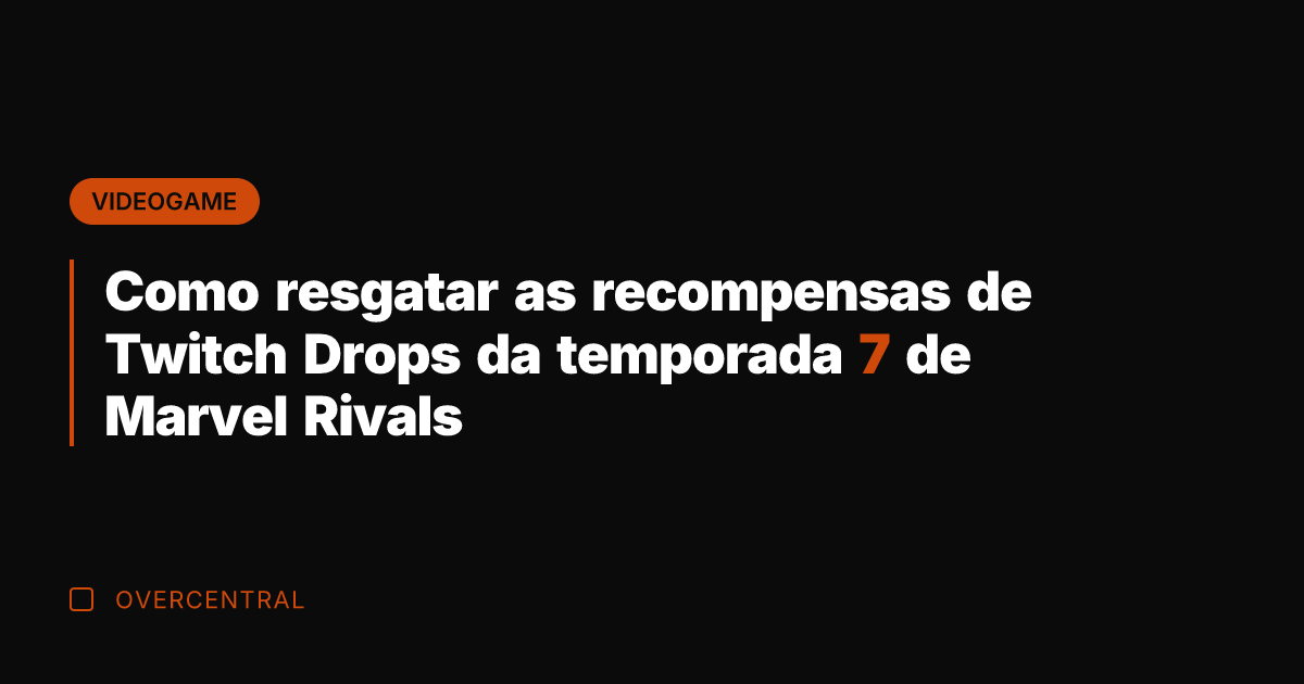 Como resgatar as recompensas de Twitch Drops da temporada 7 de Marvel
