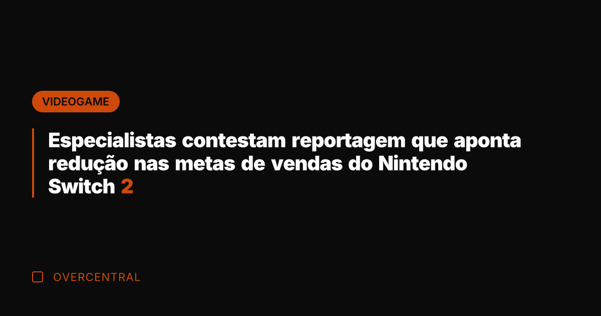 Especialistas contestam reportagem que aponta redução nas metas de vendas do Nintendo