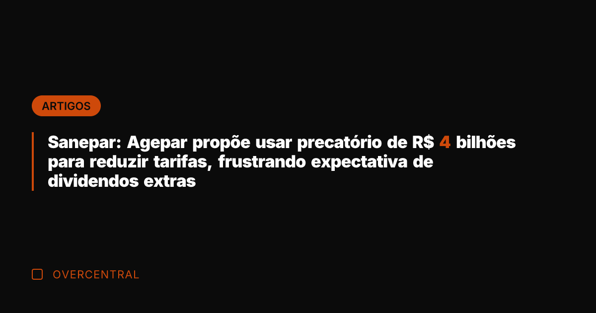 Sanepar: Agepar propõe usar precatório de R$ 4 bilhões para reduzir tarifas,