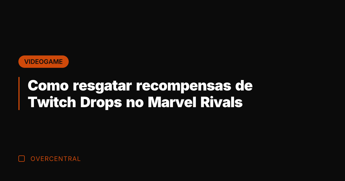 Como resgatar recompensas de Twitch Drops no Marvel Rivals Como resgatar recompensas de Twitch Drops no Marvel Rivals