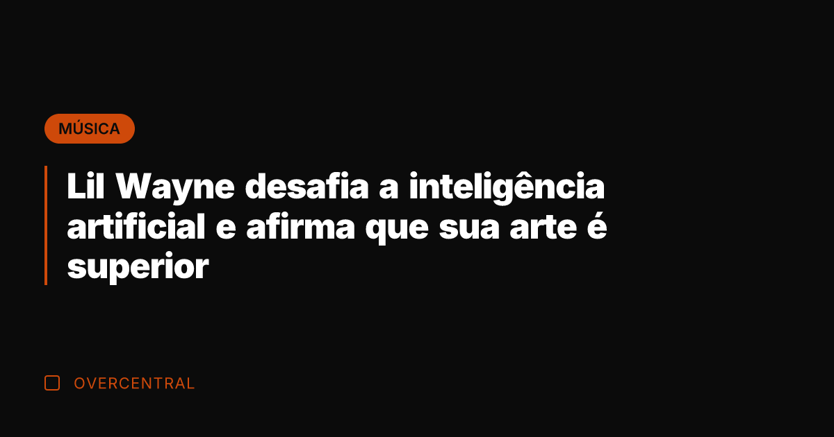 Lil Wayne desafia a inteligência artificial e afirma que sua arte é