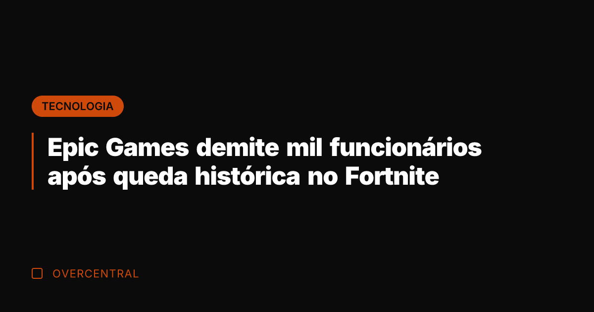 Epic Games demite mil funcionários após queda histórica no Fortnite