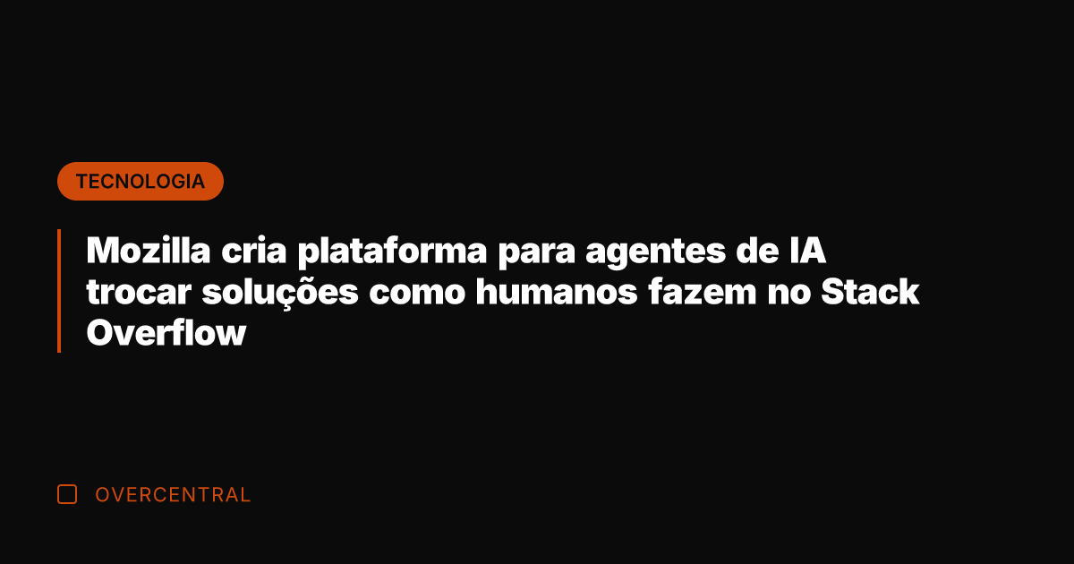 Mozilla cria plataforma para agentes de IA trocar soluções como humanos fazem