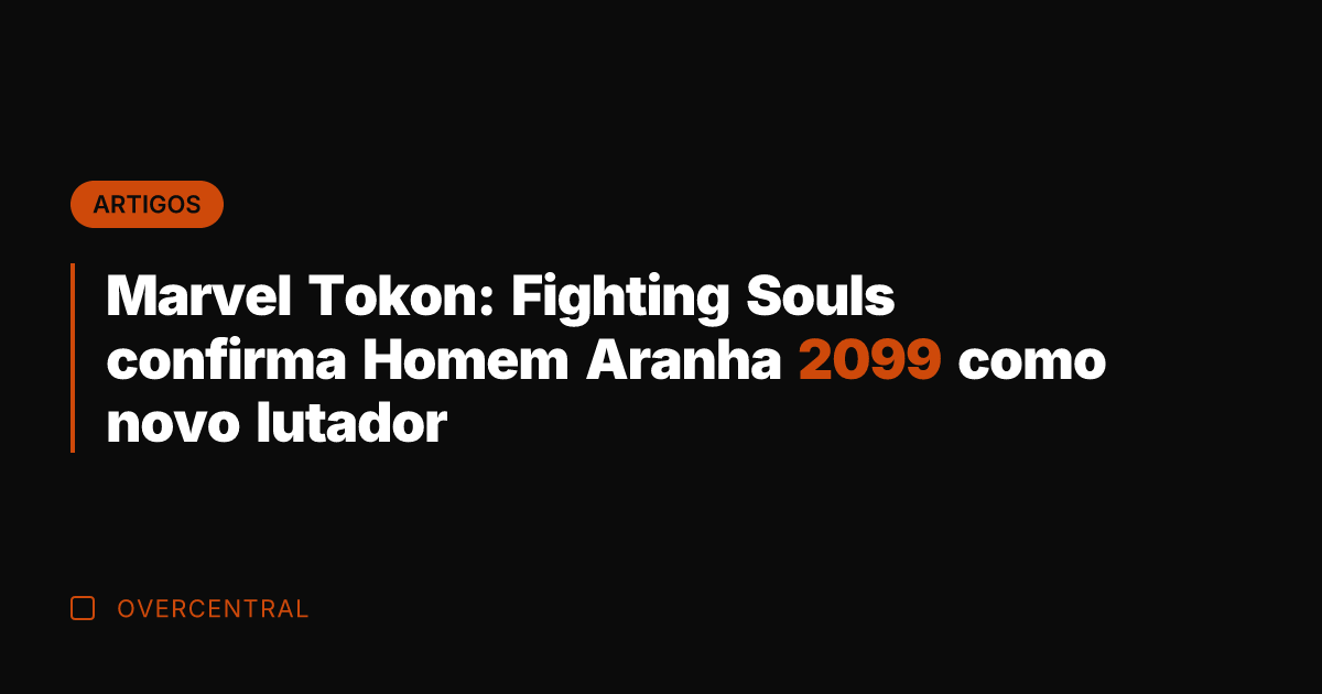 Marvel Tokon: Fighting Souls confirma Homem Aranha 2099 como novo lutador