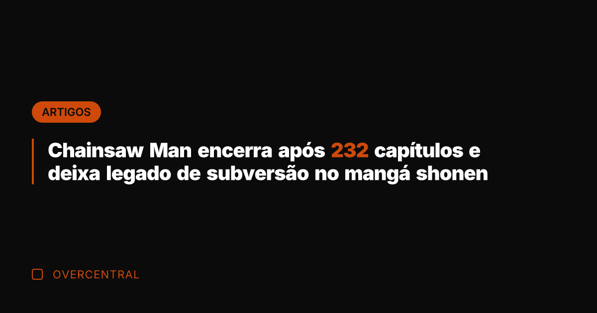 Chainsaw Man encerra após 232 capítulos e deixa legado de subversão no