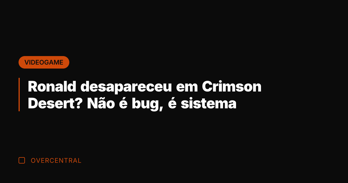 Ronald desapareceu em Crimson Desert? Não é bug, é sistema