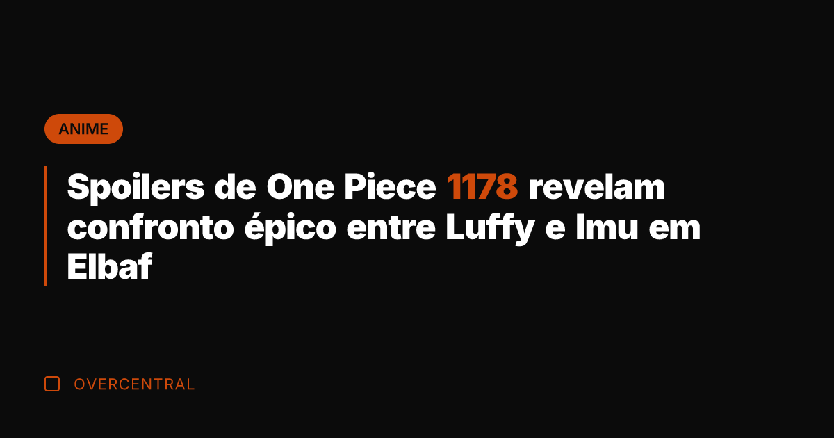 Spoilers de One Piece 1178 revelam confronto épico entre Luffy e Imu
