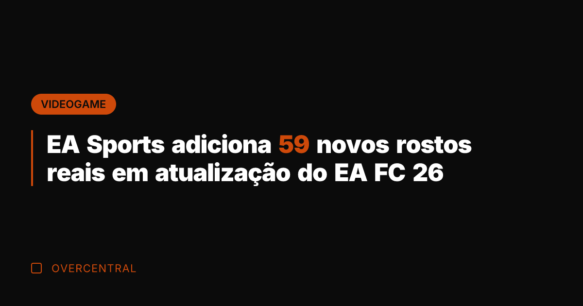EA Sports adiciona 59 novos rostos reais em atualização do EA FC