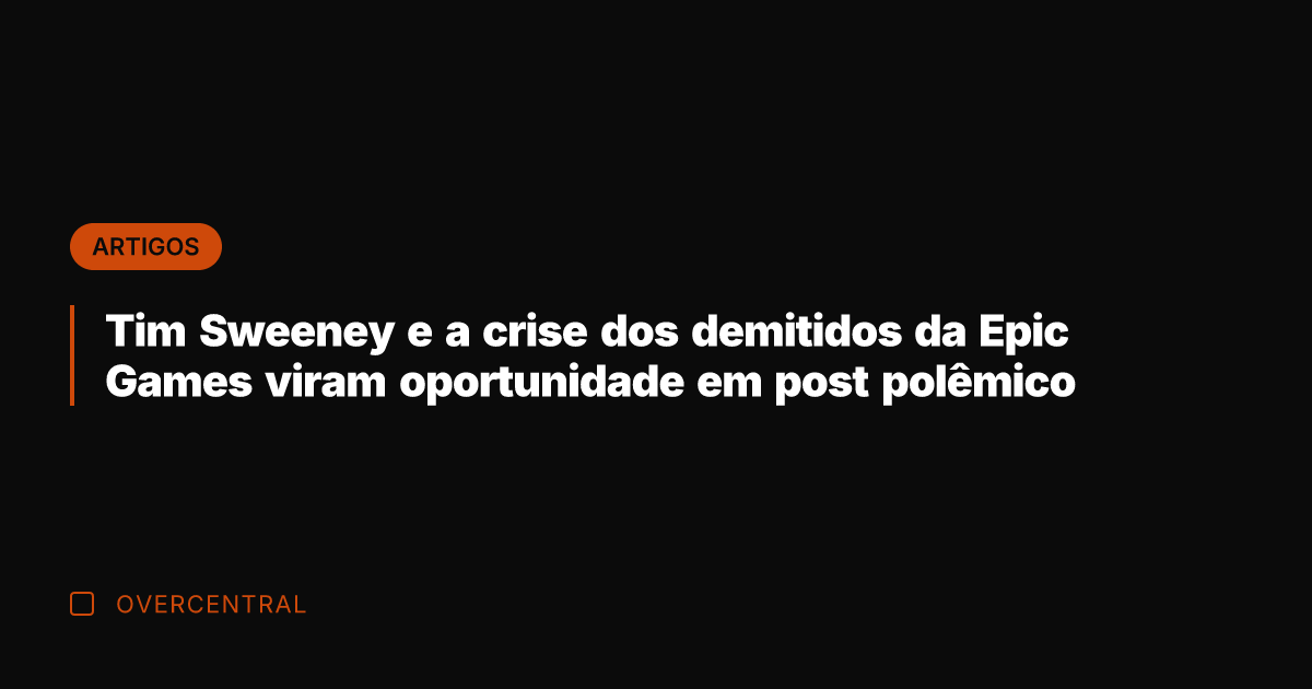 Tim Sweeney e a crise dos demitidos da Epic Games viram oportunidade