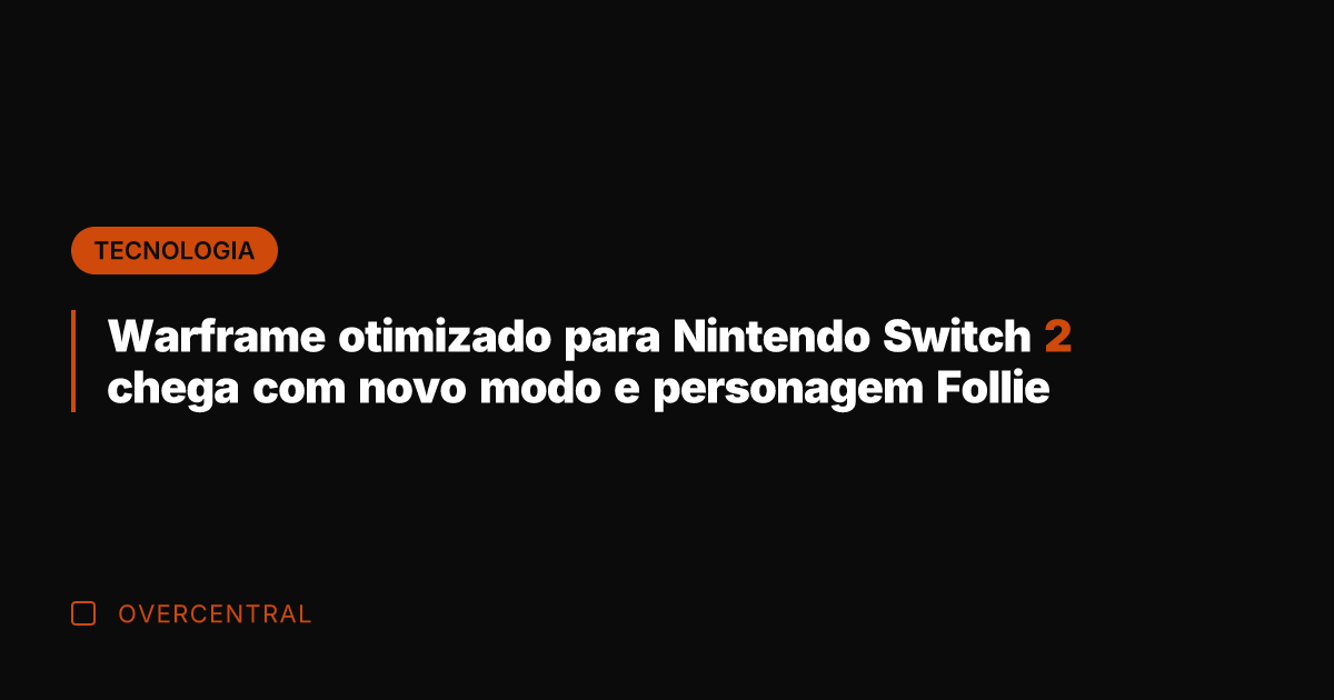 Warframe otimizado para Nintendo Switch 2 chega com novo modo e personagem Follie
