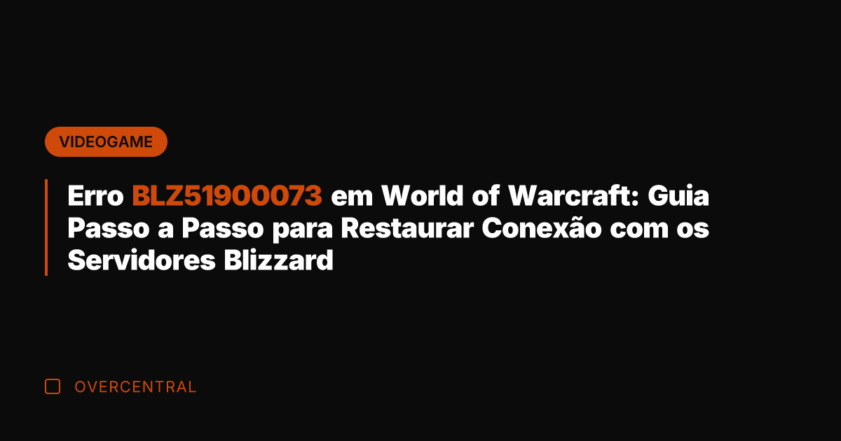 Erro BLZ51900073 em World of Warcraft: Guia Passo a Passo para Restaurar