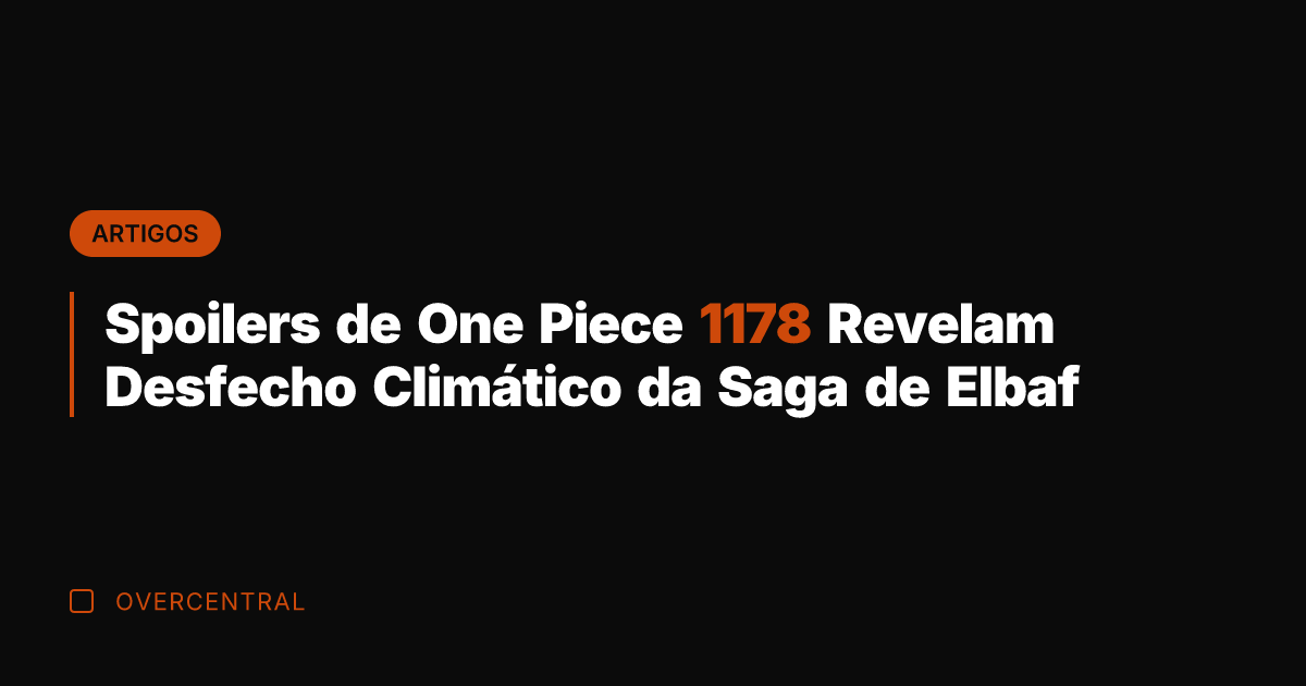 Spoilers de One Piece 1178 Revelam Desfecho Climático da Saga de Elbaf