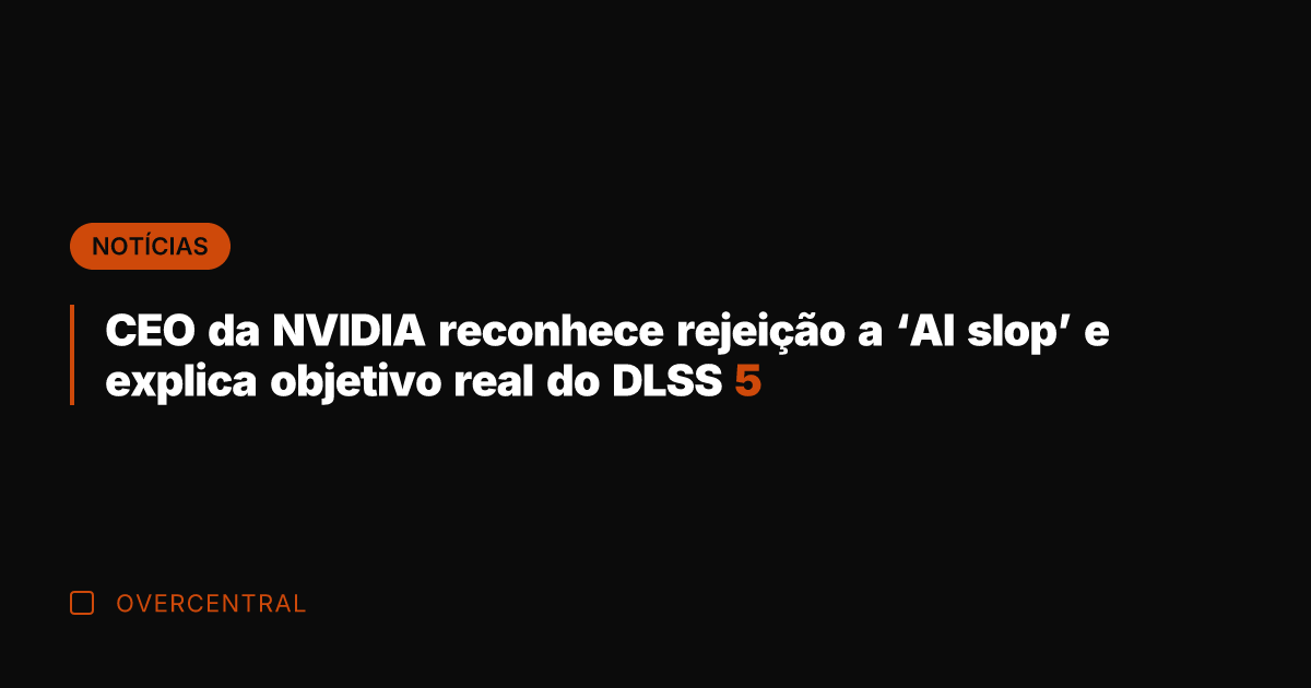CEO da NVIDIA reconhece rejeição a 'AI slop' e explica objetivo real