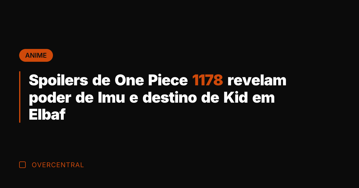 Spoilers de One Piece 1178 revelam poder de Imu e destino de