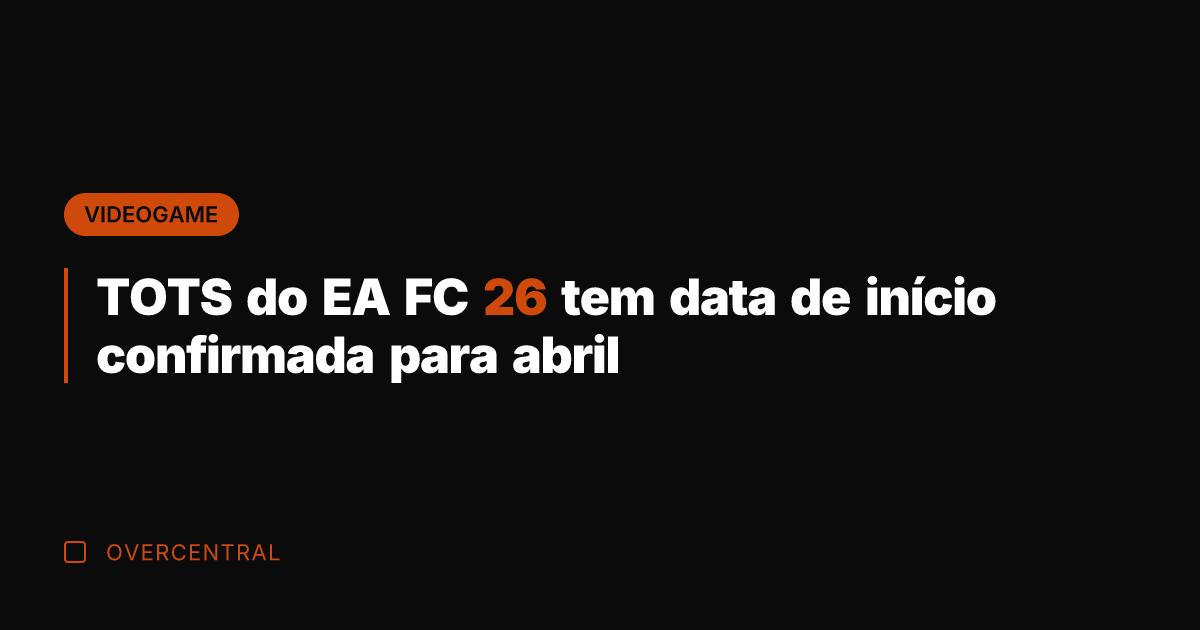 TOTS do EA FC 26 tem data de início confirmada para abril