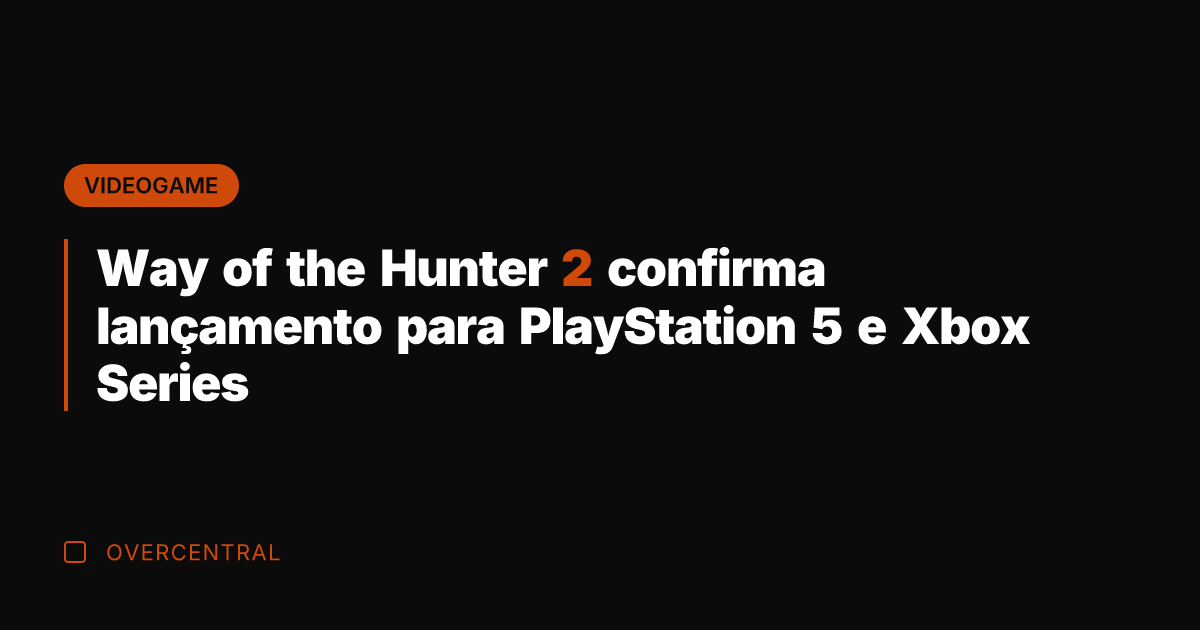 Way of the Hunter 2 confirma lançamento para PlayStation 5 e Xbox Way of the Hunter 2 confirma lançamento para PlayStation 5 e Xbox