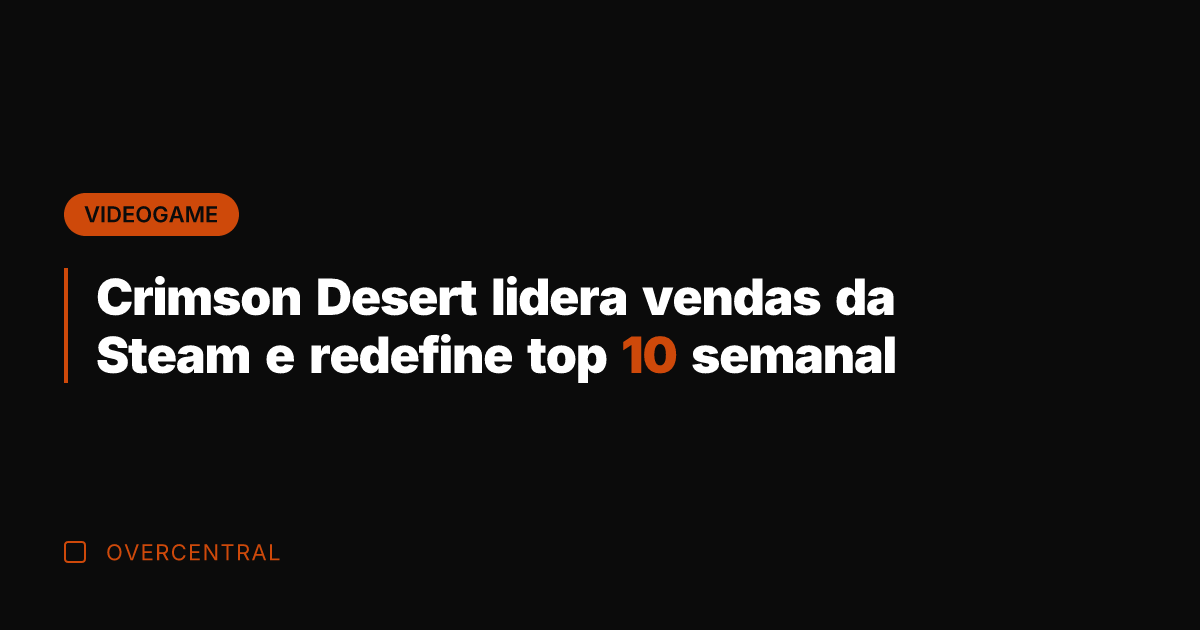Crimson Desert lidera vendas da Steam e redefine top 10 semanal
