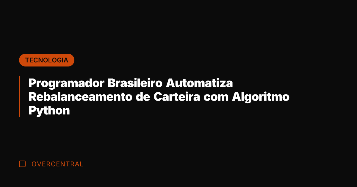 Programador Brasileiro Automatiza Rebalanceamento de Carteira com Algoritmo Python