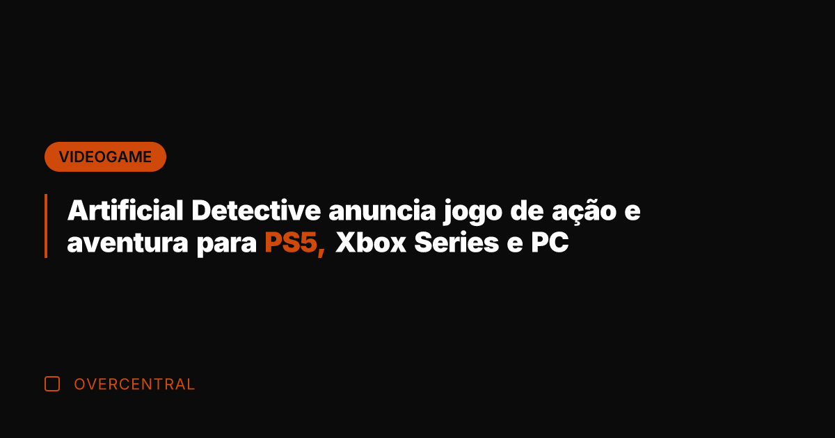 Artificial Detective anuncia jogo de ação e aventura para PS5, Xbox Series