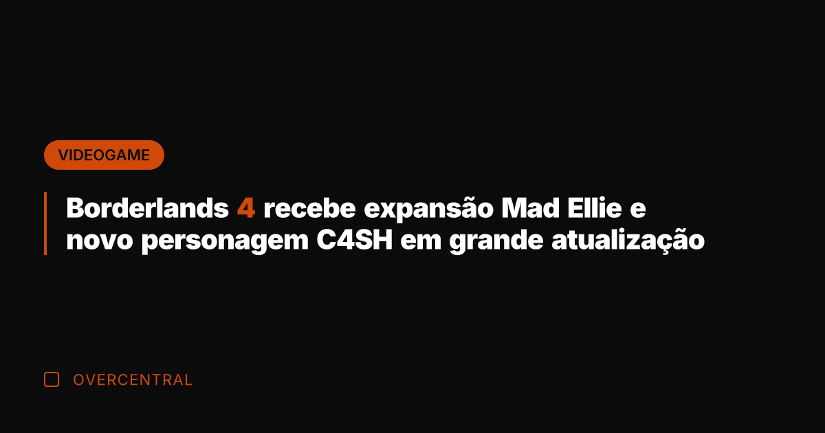Borderlands 4 recebe expansão Mad Ellie e novo personagem C4SH em grande