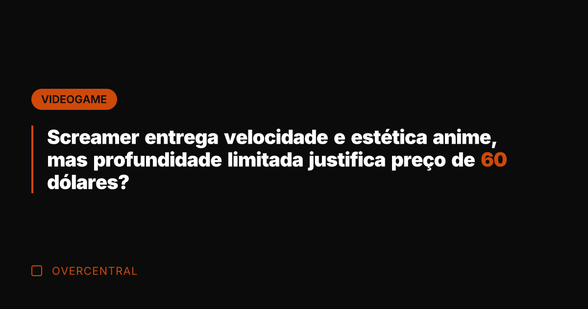 Screamer entrega velocidade e estética anime, mas profundidade limitada justifica preço de