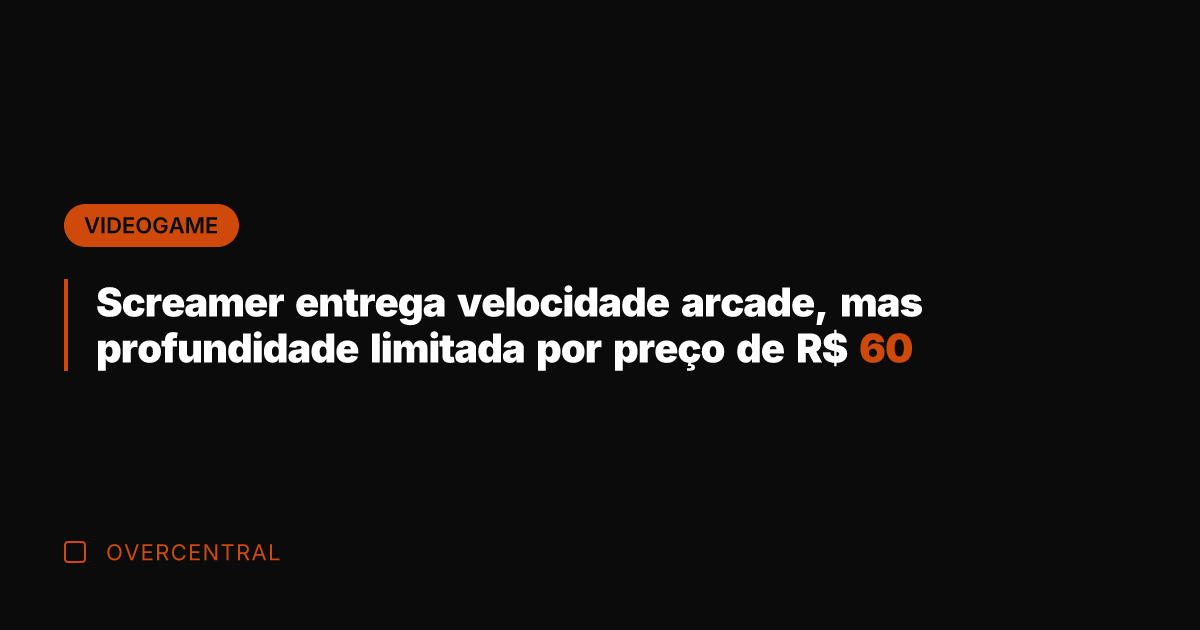 Screamer entrega velocidade arcade, mas profundidade limitada por preço de R$ 60