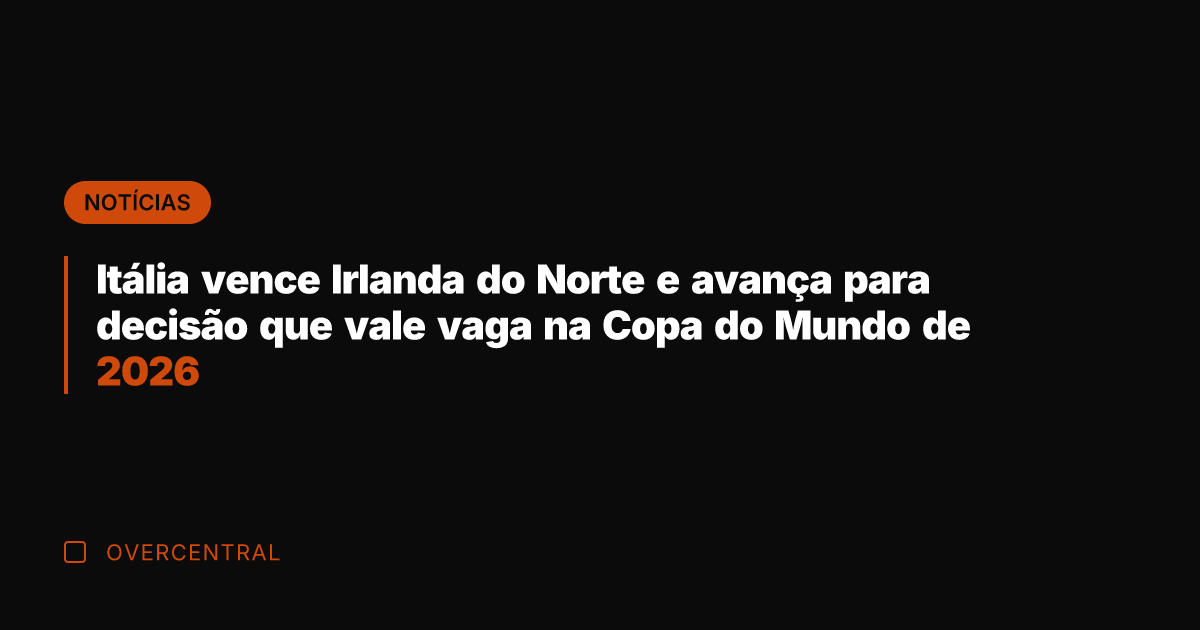 Itália vence Irlanda do Norte e avança para decisão que vale vaga