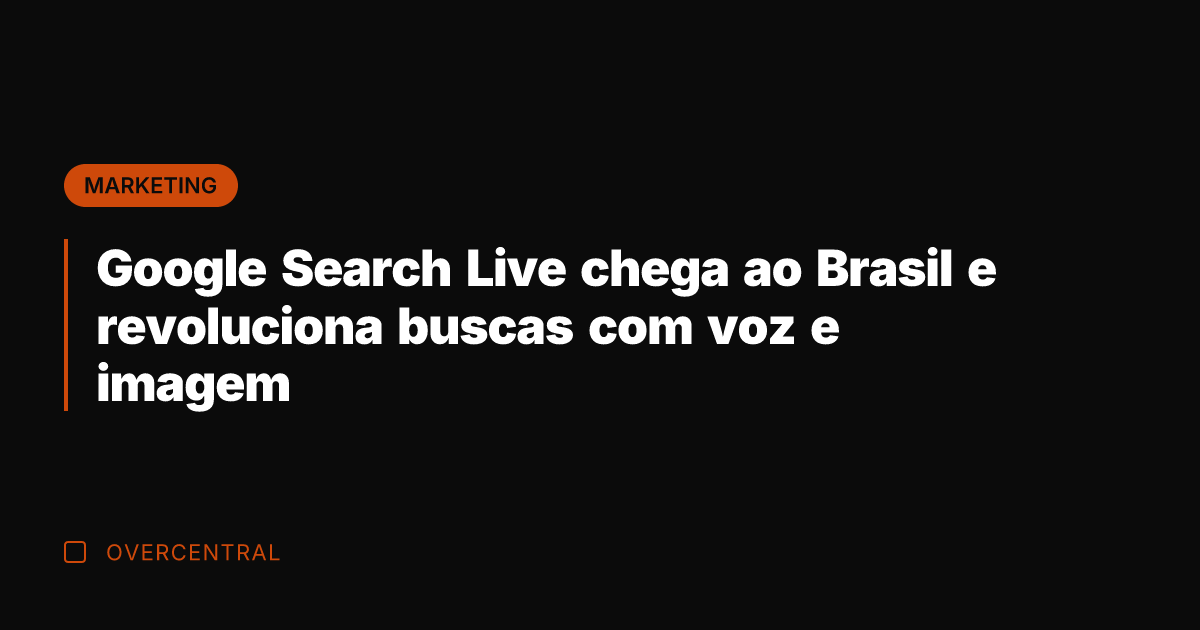 Google Search Live chega ao Brasil e revoluciona buscas com voz e