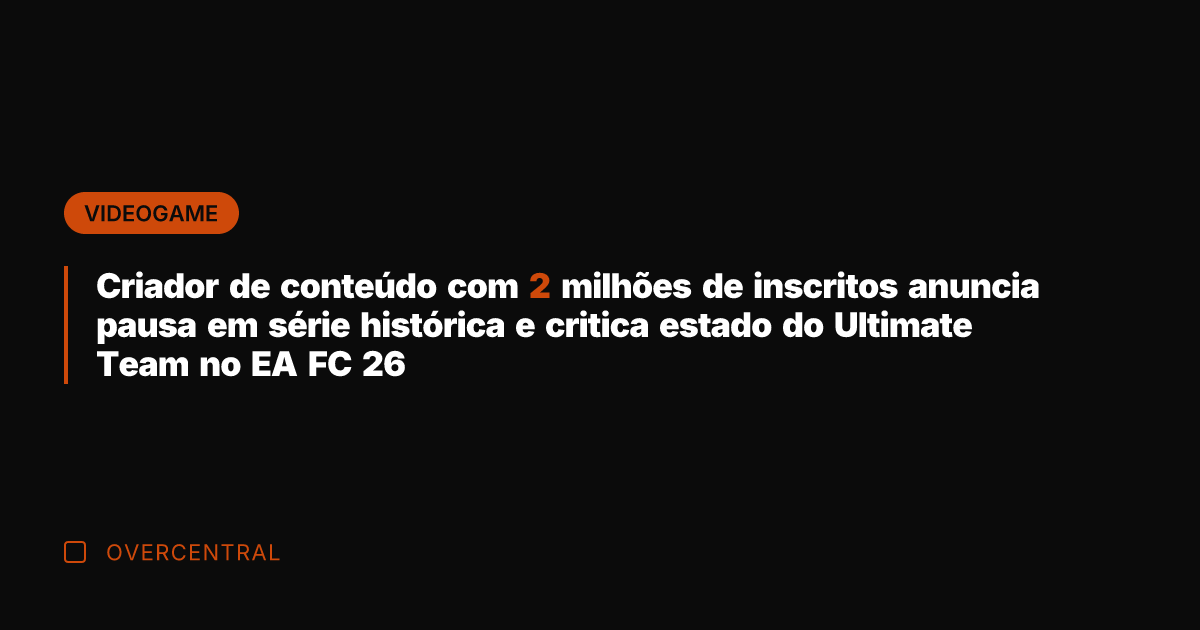 Criador de conteúdo com 2 milhões de inscritos anuncia pausa em série