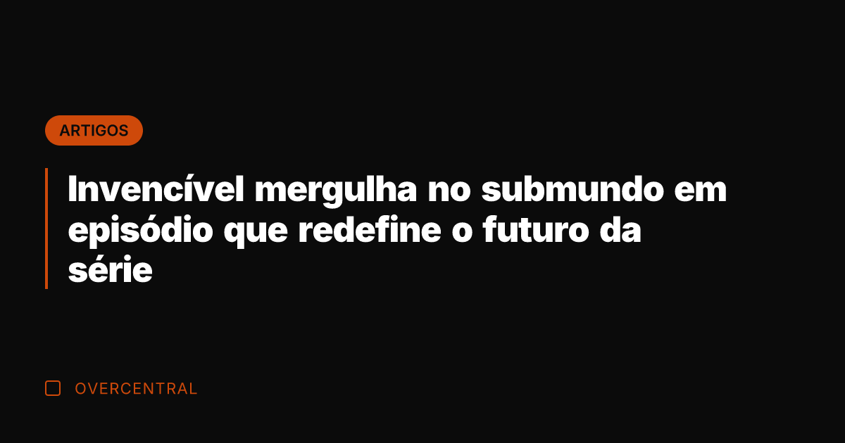 Invencível mergulha no submundo em episódio que redefine o futuro da série Invencível mergulha no submundo em episódio que redefine o futuro da série